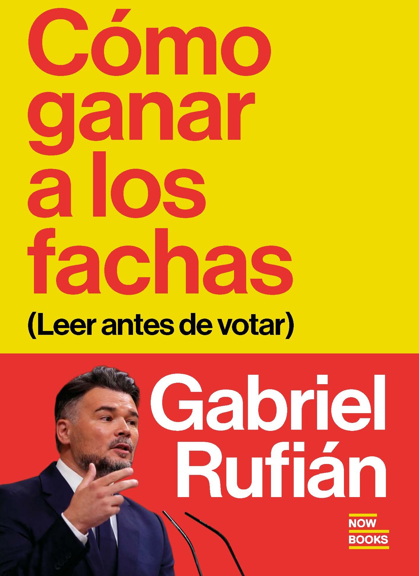 Cubierta del libro "Como ganar a los fachas" de Gabriel Rufián